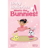 Baby Ballerina Meets the Bunnies!