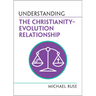 Understanding the Christianity-Evolution Relationship