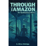 Through the Amazon: An Ayahuasca Story