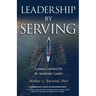 Leadership By Serving: Lessons Learned By An Academic Leader