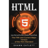 Html5: Learn Html and Css With a Complete Tutorial Guide (The Fifth and Current Major Version of the Html Standard)