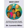 Why Cry?: My Deliverance Came Through Tears of Joy and Tears of Sorrow
