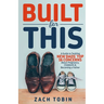 Built for This: A Guide to Tackling New Dads' Top 16 Concerns About Pregnancy, Childbirth & Becoming a Father