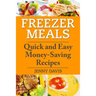 Freezer Meals: Quick and Easy Money-Saving Recipes