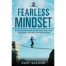 Fearless Mindset: A Life-Changing Book That Will Help You Take Control Of Your Fears!