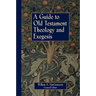 A Guide to Old Testament Theology and Exegesis