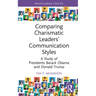Comparing Charismatic Leaders' Communication Styles: A Study of Presidents Barack Obama and Donald Trump