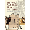 Historic Costumes and How to Make Them