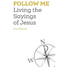 Follow Me: Living the Sayings of Jesus