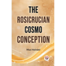The Rosicrucian Cosmo Conception