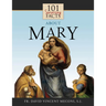 101 Surprising Facts about Mary