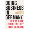 Doing Business in Germany: How to Work Successfully with Germans