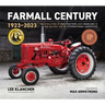Farmall Century: 1923-2023: The Evolution of Red Tractors and Crawlers in the Golden Age of International Harvester