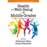 Health and Well-Being in the Middle Grades: Research for Effective Middle Level Education