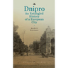 Dnipro: An Entangled History of a European City