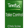 Tinnitus: Take Control (Treatments For Tinnitus Relief)