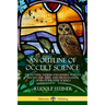 An Outline of Occult Science: The Esoteric Realms and Unseen Worlds Beyond Our Own, and the Evolution of Man's Spiritual Science