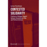 Contested Solidarity: Practices of Refugee Support Between Humanitarian Help and Political Activism