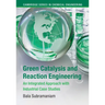 Green Catalysis and Reaction Engineering