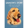 Samson's Story: A Tale of Pet Loss Grief, Love, Hope and Magic