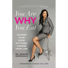 You Are WHY You Eat: Change Your Food Attitude, Change Your Life