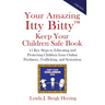 Your Amazing Itty Bitty(TM) Keep Your Children Safe Book: 15 Key Steps to Educating and Protecting Children from Online Predators, Trafficking, and Se