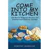 Come into My Kitchen: Old-World Armenian Recipes and International Favorite Cuisines