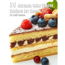 50 German Cake Flavor Recipes for Home
