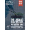 The Labcoat Guide To Crop Protection R&D: Books I-III