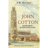 John Cotton: Patriarch of New England