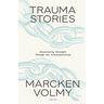 Trauma Stories: Discovering Strength Through Our Vulnerabilities