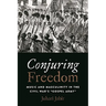 Conjuring Freedom: Music and Masculinity in the Civil War's "Gospel Army"