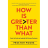 How is Greater Than What: Master the Growth and Leadership Skill Everyone Else Ignores