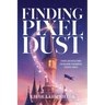Finding Pixel Dust: Stories and Reflections for Building a Meaningful Creative Career