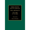 York County, South Carolina Will Abstracts, 1787-1862 [1770-1862]