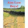 Aim Low Boys!: Regimental Wargame Scenarios in the Shenandoah Valley: 1862-1864