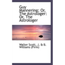 Guy Mannering; Or, the Astrologer: Or, the Astrologer