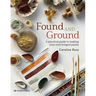 Found and Ground: A Practical Guide to Making Your Own Foraged Paints