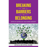 Breaking the Barriers to Belonging: United by Our Biology and Shared Humanity
