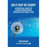 Do It Out of Court - A Practical Guide to Dispute Resolution Processes in Family Law