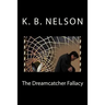 The Dreamcatcher Fallacy: The Dreamcatcher Fallacy, Book 1