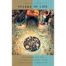 Sparks of Life: Darwinism and the Victorian Debates Over Spontaneous Generation