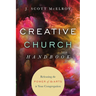 Creative Church Handbook: Releasing the Power of the Arts in Your Congregation
