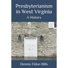 Presbyterianism in West Virginia: A History