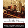 Toward a New Professionalism in Policing