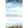 The Art of Serenity: The Path to a Joyful Life in the Best and Worst of Times
