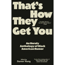 That's How They Get You: An Unruly Anthology of Black American Humor