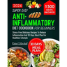 Super Easy Anti-inflammatory Diet cookbook for beginners 2024: stress- free delicious recipes to reduce inflammation and 30 days meal plan for healthi