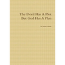 The Devil Has A Plot But God Has A Plan