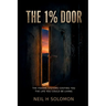 The 1% Door: The Hidden Systems Costing You the Life You Could Be Living